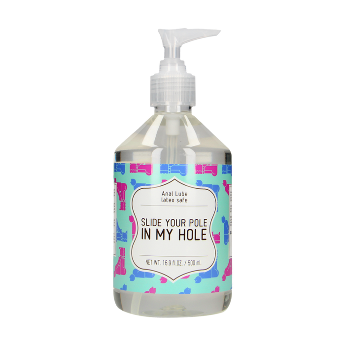 Slide Your Pole In My Hole - Waterbased Lubricant - 17 fl oz / 500 ml